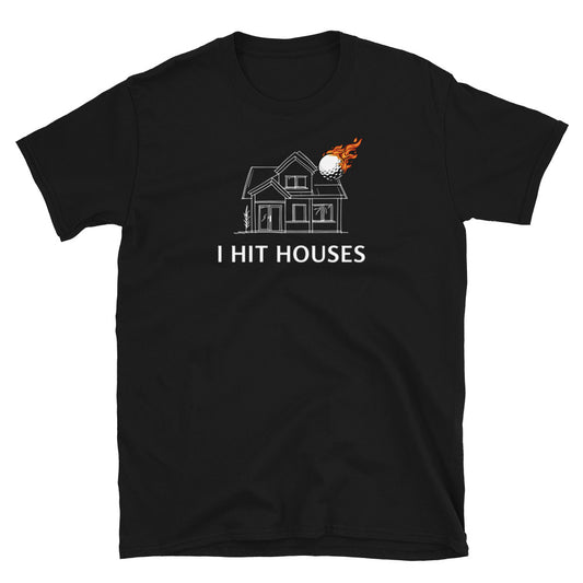 I Hit Houses Short-Sleeve Unisex T-Shirt